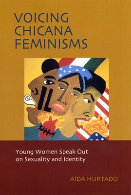 Voicing Chicana Feminisms: Young Women Speak Out on Sexuality and Identity (Qualitative Studies in Psychology #1) Cover Image