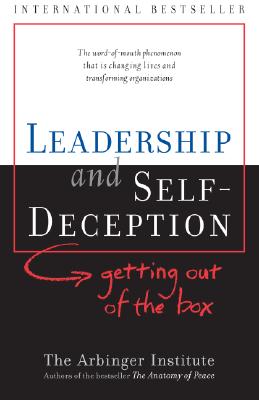 Leadership and Self-Deception: Getting Out of the Box Cover Image