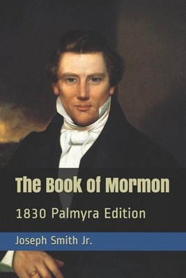 Book of Mormon: 1830 Palmyra Edition By Joseph Smith Cover Image