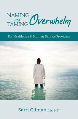 Naming and Taming Overwhelm: For Healthcare and Human Service Providers Cover Image