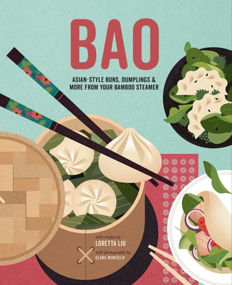 Bao: Asian-style buns, dim sum and more from your bamboo steamer By Loretta Liu Cover Image