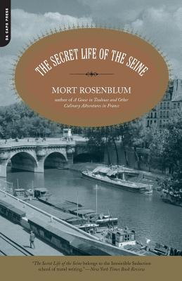 The Secret Life of the Seine By Mort Rosenblum Cover Image