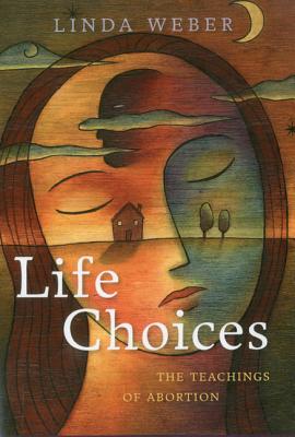 Life Choices: The Teachings of Abortion Cover Image
