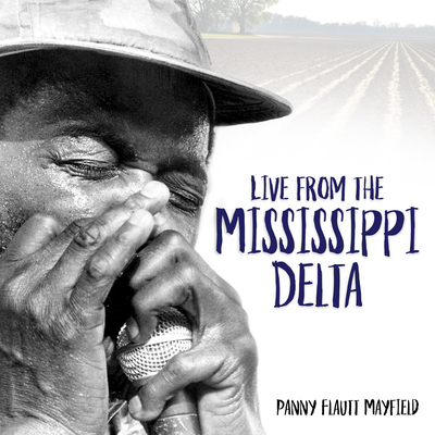 Live from the Mississippi Delta By Panny Flautt Mayfield Cover Image