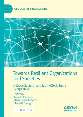 Towards Resilient Organizations and Societies: A Cross-Sectoral and Multi-Disciplinary Perspective (Public Sector Organizations)