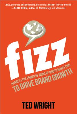 Fizz: Harness the Power of Word of Mouth Marketing to Drive Brand Growth By Ted Wright Cover Image