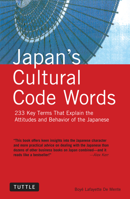 Japan's Cultural Code Words: 233 Key Terms That Explain the Attitudes and Behavior of the Japanese Cover Image