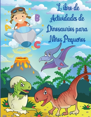 Libro de Actividades de Dinosaurios para Niños Pequeños: Libro de  actividades de dinosaurios para niños, para colorear, para hacer puntos,  laberintos (Paperback) | Malaprop's Bookstore/Cafe