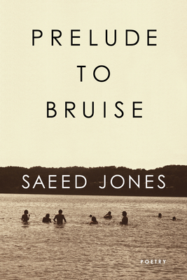 Prelude to Bruise By Saeed Jones Cover Image