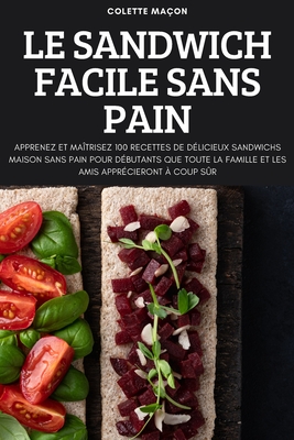 Le Sandwich Facile Sans Pain By Colette Maçon Cover Image
