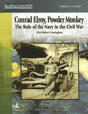 Conrad Elroy, Powder Monkey: The Role of the Navy in the Civil War (Reading Essentials in Social Studies) Cover Image