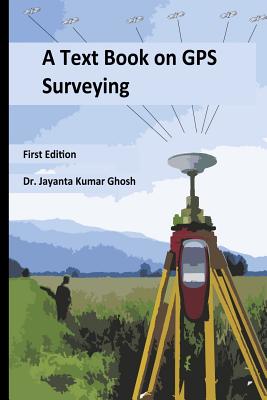 A Text Book on GPS Surveying Cover Image