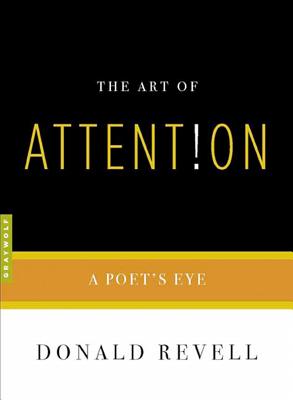 The Art of Attention: A Poet's Eye (Art of...) By Donald Revell Cover Image