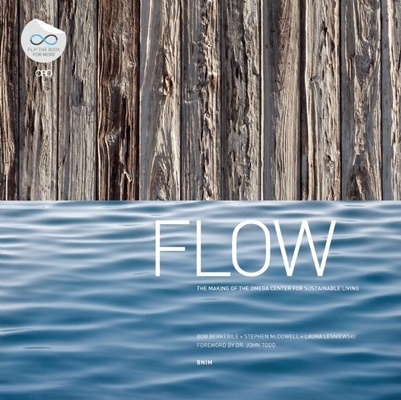 Flow: The Making of the Omega Center for Sustainable Living/In Pursuit of a Living Building Cover Image