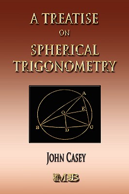 A Treatise On Spherical Trigonometry - Its Application To Geodesy And Astronomy Cover Image