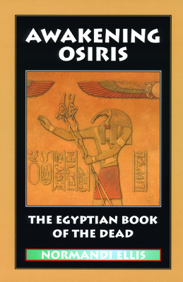 Awakening Osiris: A New Translation of the Egyptian Book of the Dead By Normandi Ellis Cover Image
