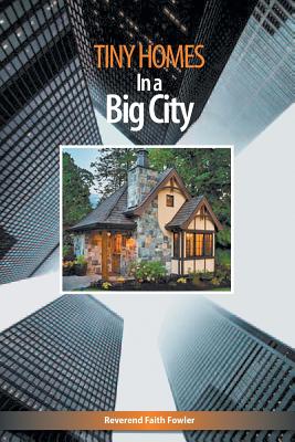 Tiny Homes In a Big City By Faith Fowler Cover Image