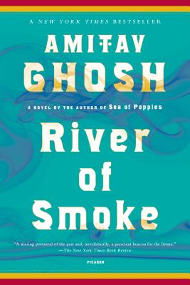 River of Smoke: A Novel (The Ibis Trilogy #2) By Amitav Ghosh Cover Image