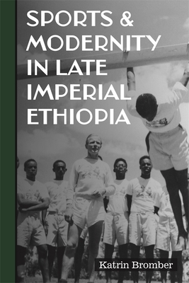 Sports & Modernity in Late Imperial Ethiopia (Eastern Africa #53)