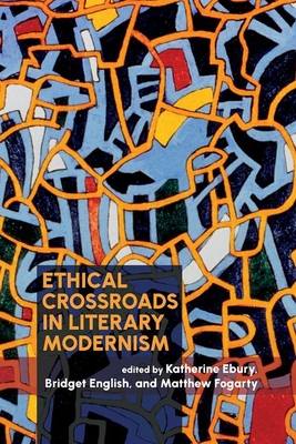 Ethical Crossroads in Literary Modernism Cover Image