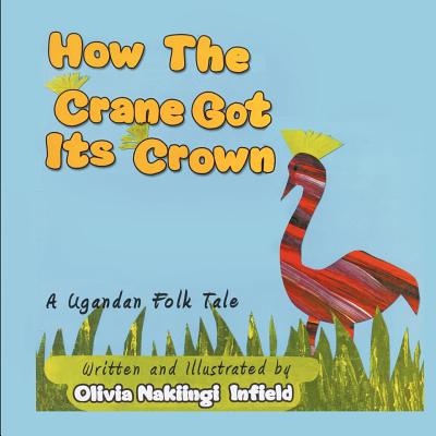 How the Crane Got Its Crown: A Ugandan Folk Tale Cover Image
