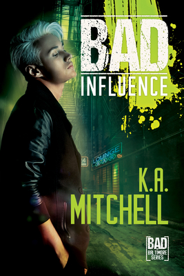 Bad Influence (Bad in Baltimore #4) By K.A. Mitchell Cover Image