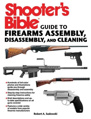 Shooter's Bible Guide to Firearms Assembly, Disassembly, and Cleaning Cover Image