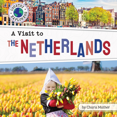 A Visit to the Netherlands (Country Explorers (Set 2))