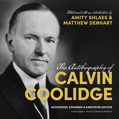 The Autobiography of Calvin Coolidge: Authorized, Expanded, and Annotated Edition By Calvin Coolidge, Amity Shlaes, Amity Shlaes (Editor) Cover Image