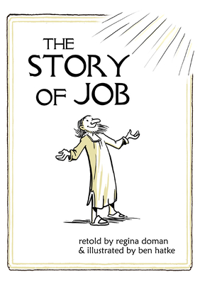 The Story of Job By Regina Doman (Retold by), Ben Hatke (Illustrator) Cover Image