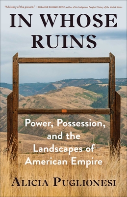 In Whose Ruins: Power, Possession, and the Landscapes of American Empire Cover Image