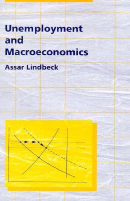 Unemployment and Macroeconomics (Ohlin Lectures; 3)