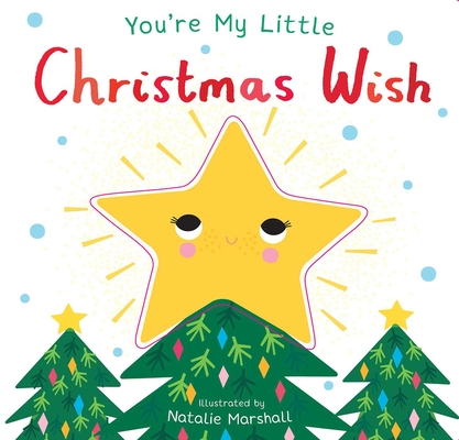 You're My Little Christmas Wish By Nicola Edwards, Natalie Marshall (Illustrator) Cover Image