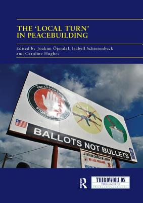 The 'Local Turn' in Peacebuilding: The Liberal Peace Challenged (Thirdworlds)