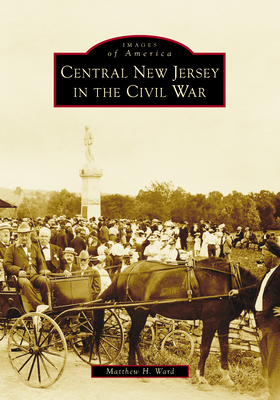 Central New Jersey in the Civil War (Images of America)
