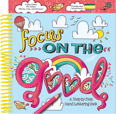 Focus on the Good: A Step-by-Step Hand Lettering Book (Creativity Corner) By Courtney Acampora Cover Image