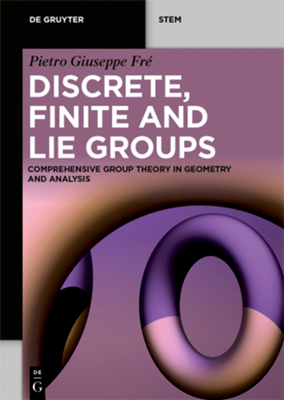 Discrete, Finite and Lie Groups: Comprehensive Group Theory in Geometry and Analysis Cover Image