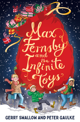 Max Fernsby and the Infinite Toys By Gerry Swallow, Marta Kissi (Illustrator), Peter Gaulke Cover Image