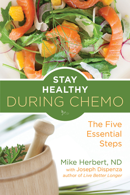 Stay Healthy During Chemo: The Five Essential Steps By Mike Herbert ND Cover Image