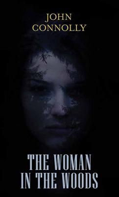 The Woman in the Woods By John Connolly Cover Image