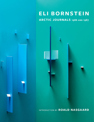 Eli Bornstein: Arctic Journals, 1986 and 1987 By Eli Bornstein, Roald Nasgaard Cover Image
