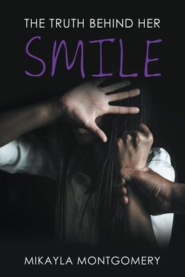 The Truth Behind Her Smile By Mikayla Montgomery Cover Image