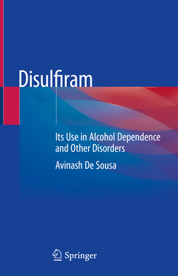 Disulfiram: Its Use in Alcohol Dependence and Other Disorders Cover Image