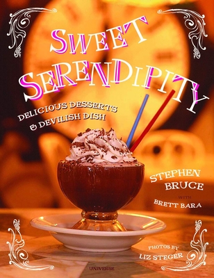 Sweet Serendipity: Delightful Desserts and Devilish Dish By Stephen Bruce Cover Image