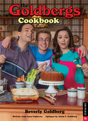 The Goldbergs Cookbook By Beverly Goldberg, Jenn Fujikawa, Adam F. Goldberg (Afterword by) Cover Image