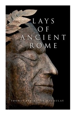 Lays of Ancient Rome: Epic Poems Cover Image