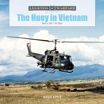 The Huey in Vietnam: Bell's Uh-1 at War (Legends of Warfare: Aviation #45) By David Doyle Cover Image