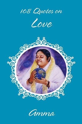 108 Quotes On Love By Sri Mata Amritanandamayi Devi, Amma (Other) Cover Image