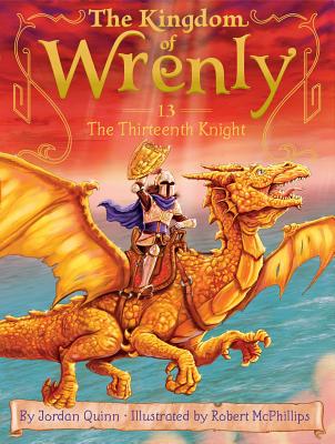 The Thirteenth Knight (The Kingdom of Wrenly #13) By Jordan Quinn, Robert McPhillips (Illustrator) Cover Image