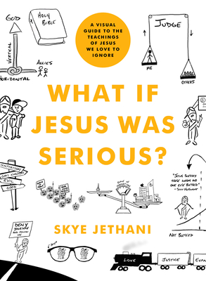 What If Jesus Was Serious?: A Visual Guide to the Teachings of Jesus We Love to Ignore cover